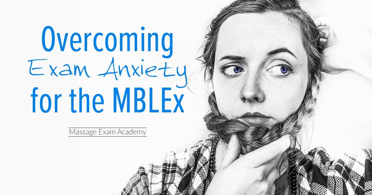 Overcoming Exam Anxiety for the MBLEx